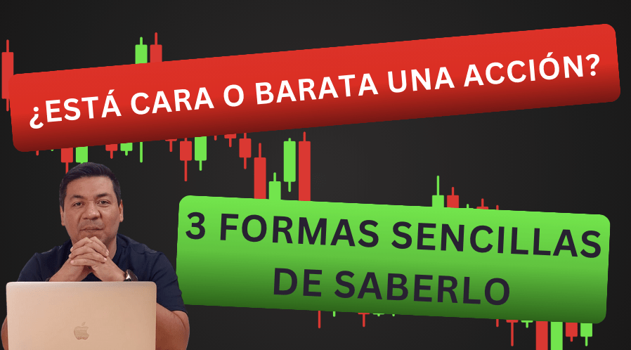 Cómo saber si una acción está cara o barata: Guía para principiantes